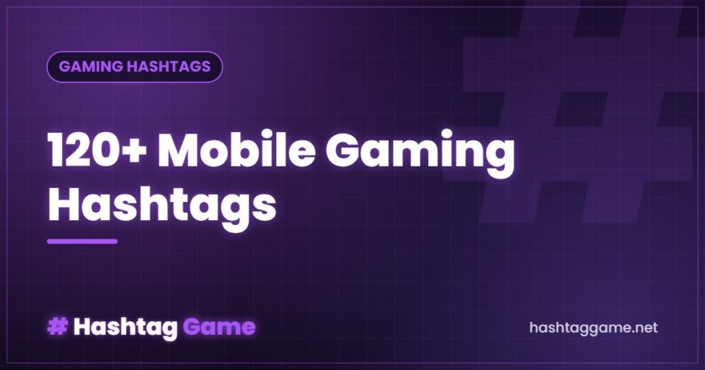150+ Best Mobile Gaming Hashtags (BGMI, Free Fire & More)