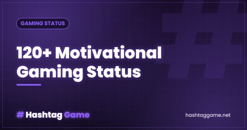 120+ Motivational Gaming Status & Lines (Inspiring 2026)
