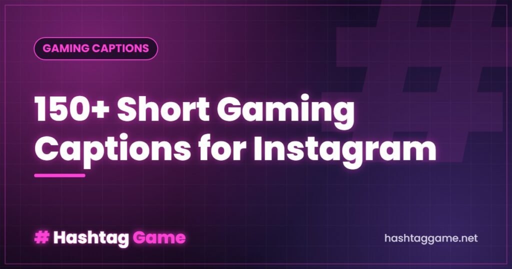 150+ Short Gaming Captions for Instagram (Copy & Paste)